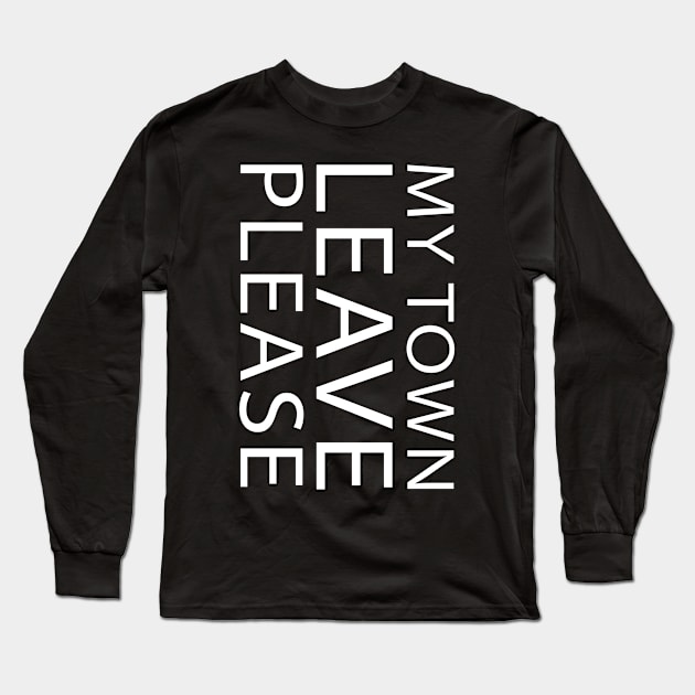 No Deal Brexit Please Leave My Town Long Sleeve T-Shirt by sheepmerch